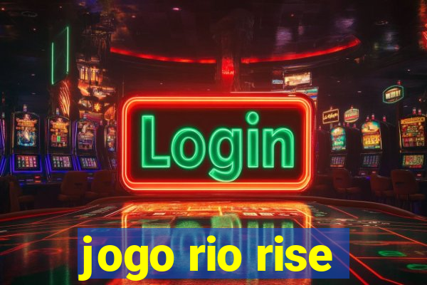 jogo rio rise